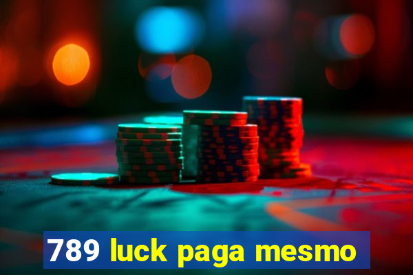 789 luck paga mesmo